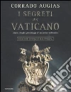 I segreti del Vaticano. Storie, luoghi, personaggi di un potere millenario. Ediz. illustrata I segreti del Vaticano. Storie, luoghi, personaggi di un potere millenario. Ediz. illustrata