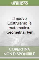 Il nuovo Costruiamo la matematica. Geometria. Per la Scuola media (1) libro