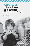 Il bambino è competente. Valori e conoscenze in famiglia Il bambino è competente. Valori e conoscenze in famiglia