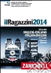 Il Ragazzini 2014. Dizionario inglese-italiano, italiano-inglese. Con DVD-ROM. Con aggiornamento online Il Ragazzini 2014. Dizionario inglese-italiano, italiano-inglese. Con DVD-ROM. Con aggiornamento online