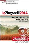 Lo Zingarelli 2014. Vocabolario della lingua italiana. Con aggiornamento online Lo Zingarelli 2014. Vocabolario della lingua italiana. Con aggiornamento online