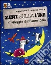 Ziri sulla Luna. Il viaggio dell'anestesia Ziri sulla Luna. Il viaggio dell'anestesia