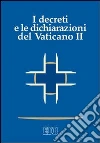 I decreti e le dichiarazioni del Vaticano II I decreti e le dichiarazioni del Vaticano II