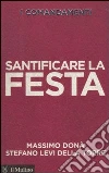I comandamenti. Santificare la festa I comandamenti. Santificare la festa