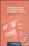 Neoliberalismo e neopopulismo in America Latina. I casi di Messico e Argentina negli anni Novanta Neoliberalismo e neopopulismo in America Latina. I casi di Messico e Argentina negli anni Novanta