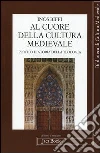 Al cuore della cultura medievale. Un profilo di storia della teologia Al cuore della cultura medievale. Un profilo di storia della teologia