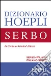Dizionario di serbo. Serbo-italiano, italiano-serbo Dizionario di serbo. Serbo-italiano, italiano-serbo