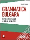 Grammatica bulgara. Manuale di morfologia e sintassi con esercizi. Con CD Audio Grammatica bulgara. Manuale di morfologia e sintassi con esercizi. Con CD Audio