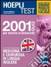 Hoepli test. 2001 quiz per entrare in Università. Per la prova di ammissione a medicina e chirurgia in lingua inglese Hoepli test. 2001 quiz per entrare in Università. Per la prova di ammissione a medicina e chirurgia in lingua inglese