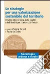 Le strategie per una valorizzazione sostenibile del territorio. Il valore della lentezza, della qualità e dell'identità per il turismo del futuro Le strategie per una valorizzazione sostenibile del territorio. Il valore della lentezza, della qualità e dell'identità per il turismo del futuro