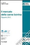 Il mercato della carne bovina. Rapporto 2012 Il mercato della carne bovina. Rapporto 2012