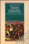 Europa romantica. Fondamenti e paradigmi della sensibilità moderna Europa romantica. Fondamenti e paradigmi della sensibilità moderna