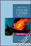 I vulcani e l'uomo. Miti, leggende e storia I vulcani e l'uomo. Miti, leggende e storia