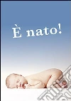 È nato! È nato!