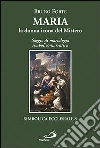 Maria, la donna icona del mistero. Saggio di mariologia simbolico-narrativa Maria, la donna icona del mistero. Saggio di mariologia simbolico-narrativa