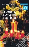 La corona di Avvento in famiglia La corona di Avvento in famiglia