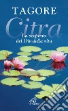Citra. La scoperta del Dio della vita Citra. La scoperta del Dio della vita