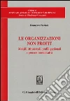 Le organizzazioni non profit. Modelli istituzionali, profili gestionali e processi comunicativi Le organizzazioni non profit. Modelli istituzionali, profili gestionali e processi comunicativi