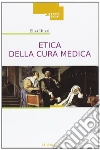 Etica della cura medica Etica della cura medica