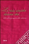 Le mie amiche dicono che... Gli indirizzi segreti delle milanesi Le mie amiche dicono che... Gli indirizzi segreti delle milanesi