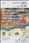 Strumenti e strategie per la tutela e l'uso compatibile della risorsa idrica nel Lazio. Gli acquiferi vulcanici Strumenti e strategie per la tutela e l'uso compatibile della risorsa idrica nel Lazio. Gli acquiferi vulcanici