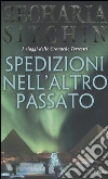 Spedizioni nell'altro passato. I viaggi delle cronache terrestri Spedizioni nell'altro passato. I viaggi delle cronache terrestri