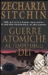 Guerre atomiche al tempo degli dei. Le cronache terrestri (3) Guerre atomiche al tempo degli dei. Le cronache terrestri (3)