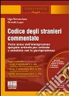 Codice degli stranieri commentato. Testo unico dell'immigrazione spiegato articolo per articolo e annotato con la giurisprudenza. Con CD-ROM Codice degli stranieri commentato. Testo unico dell'immigrazione spiegato articolo per articolo e annotato con la giurisprudenza. Con CD-ROM