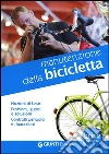 Manutenzione della bicicletta. Nozioni di base. Problemi, guasti e soluzioni. Controlli periodici e riparazioni Manutenzione della bicicletta. Nozioni di base. Problemi, guasti e soluzioni. Controlli periodici e riparazioni