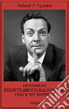 Deviazioni perfettamente ragionevoli dalle vie battute. Le lettere di Richard Feynman Deviazioni perfettamente ragionevoli dalle vie battute. Le lettere di Richard Feynman