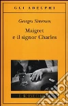 Maigret e il signor Charles Maigret e il signor Charles