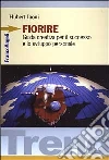 Fiorire. Guida creativa per il successo e lo sviluppo personale Fiorire. Guida creativa per il successo e lo sviluppo personale