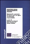 Investire nella responsabilità sociale. Strumenti e percorsi di lavoro per un agire socialmente responsabile Investire nella responsabilità sociale. Strumenti e percorsi di lavoro per un agire socialmente responsabile