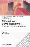 Educazione e socializzazione. Lineamenti di sociologia dell'educazione Educazione e socializzazione. Lineamenti di sociologia dell'educazione