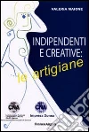 Indipendenti e creative: le artigiane Indipendenti e creative: le artigiane