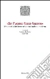 «Se l'uomo fosse buono». Metamorfosi del bene nel contrattualismo moderno «Se l'uomo fosse buono». Metamorfosi del bene nel contrattualismo moderno
