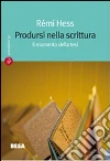 Prodursi nella scrittura Prodursi nella scrittura
