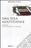 Una sola moltitudine. Saggio sull'identità italiana Una sola moltitudine. Saggio sull'identità italiana
