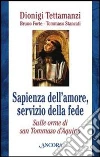 Sapienza dell'amore, servizio della fede. Sulle orme di Tommaso d'Aquino Sapienza dell'amore, servizio della fede. Sulle orme di Tommaso d'Aquino