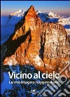 Vicino al cielo. Le montagne leggendarie Vicino al cielo. Le montagne leggendarie