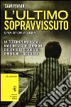 L'ultimo sopravvissuto. Una storia vera L'ultimo sopravvissuto. Una storia vera