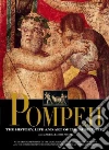 Pompei. The history, life and art of the buried city Pompei. The history, life and art of the buried city
