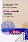 Vittime immigrate. Esigenze regolative e tutela dell'identità nella società complessa Vittime immigrate. Esigenze regolative e tutela dell'identità nella società complessa