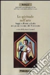 Lo spirituale nell'arte. Saggi sull'arte in Italia nei primi decenni del Novecento Lo spirituale nell'arte. Saggi sull'arte in Italia nei primi decenni del Novecento