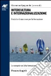 Intercultura e internazionalizzazione. Pratiche di successo per la formazione Intercultura e internazionalizzazione. Pratiche di successo per la formazione