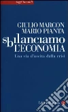 Sbilanciamo l'economia. Una via d'uscita dalla crisi Sbilanciamo l'economia. Una via d'uscita dalla crisi