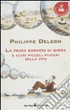 La prima sorsata di birra e altri piaceri della vita La prima sorsata di birra e altri piaceri della vita