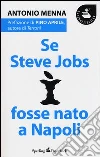 Se Steve Jobs fosse nato a Napoli Se Steve Jobs fosse nato a Napoli