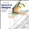 Elementi di disegno. 12 lezioni di disegno dell'architettura. Ediz. italiana e inglese Elementi di disegno. 12 lezioni di disegno dell'architettura. Ediz. italiana e inglese