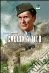 Caccia a Tito. Operazione Rösselsprung maggio 1944 Caccia a Tito. Operazione Rösselsprung maggio 1944